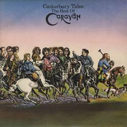 Caravan : Canterbury Tales: the Best of Caravan